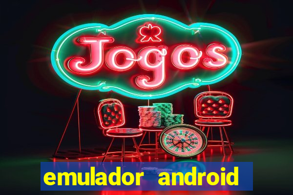 emulador android para pc fraco